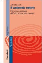 Il sentimento motorio. Psico-socio-ecologia dell'educazione psicomotoria