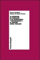 Le ricerche di mercato e di marketing. «Stetoscopio». Il sentire degli italiani