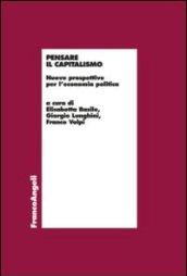 Pensare il capitalismo. Nuove prospettive per l'economia politica