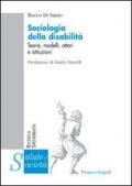 Sociologia della disabilità. Teorie, modelli, attori e istituzioni