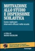 Motivazione allo studio e dispersione scolastica. Come realizzare interventi efficaci nella scuola