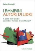 I bambini autori di libri. Il gioco delle pieghe secondo il metodo Bruno Munari