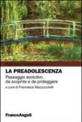 La preadolescenza. Passaggio evolutivo da scoprire e da proteggere