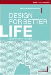 Design for better life. Longevità, scenari e strategie