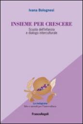 Insieme per crescere. Scuola dell'infanzia e dialogo interculturale