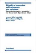 Attualità e innovazioni nel trattamento con metadone. Percorsi diagnostici e terapeutici nei Servizi delle dipendenze italiani