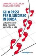 Gli 8 passi per il successo in Borsa. L'imparafacile della finanza per tutte le età