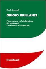 Grigio brillante. L'innovazione nel sindacalismo dei pensionati: il caso FNP-Cisl Lombardia