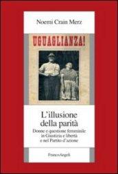 L'illusione della parità. Donne e questione femminile in Giustizia e Libertà e nel Partito d'azione