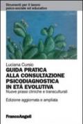 Guida pratica alla consultazione psicodiagnostica in età evolutiva. Nuove prassi cliniche e transculturali