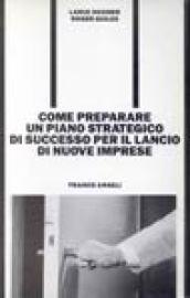 Come preparare un piano strategico di successo per il lancio di nuove imprese