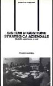 Sistemi di gestione strategica aziendali. Modelli, esperienze, casi