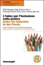 L'index per l'inclusione nella pratica. Come costruire la scuola dell'eterogeneità. Ediz. italiana e tedesca