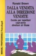 Dalla vendita alla direzione vendite. Guida per ispettori, capi zona, direttori di filiale