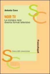 Noir TV. La cronaca nera diventa format televisivo