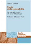 Storia della sostenibiltà. Dai limiti della crescita alla genesi dello sviluppo