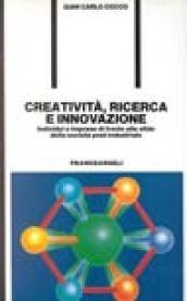 Creatività, ricerca e innovazione. Individui e imprese di fronte alle sfide della società postindustriale