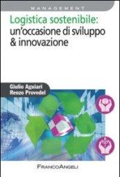 Logistica sostenibile: un'occasione di sviluppo & innovazione