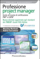 Professione project manager. Guida all'esame di certificazione PMP E CAPM