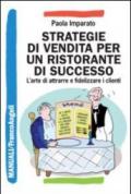 Strategie di vendita per un ristorante di successo. L'arte di attrarre e fidelizzare i clienti