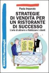 Strategie di vendita per un ristorante di successo. L'arte di attrarre e fidelizzare i clienti