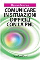 Comunicare in situazioni difficili con la PNL