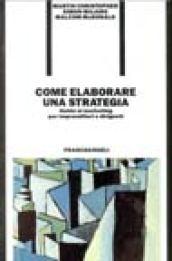 Come elaborare una strategia. Guida al marketing per imprenditori e dirigenti