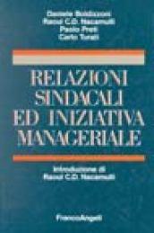 Relazioni sindacali e iniziativa manageriale. Testo e casi