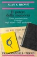 Il potere della memoria. Come massimizzarne l'impegno negli affari e nelle professioni