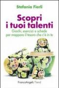 Scopri i tuoi talenti. Giochi, esercizi e schede per mappare il tesoro che c'è in te