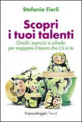 Scopri i tuoi talenti. Giochi, esercizi e schede per mappare il tesoro che c'è in te