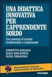 Una didattica innovativa per l'apprendente sordo. Con esempi di lezioni multimediali e tradizionali