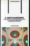Il merchandising. Guida pratica per le responsabilità delle vendite e i merchandiser delle aziende industriali e commerciali