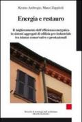 Energia e restauro. Il miglioramento dell'efficienza energetica in sistemi aggregati di edilizia pre-industriale, tra istanze conservative e prestazionali