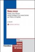 Roma cresce. Brasile, Cina e Russia: mercati strategici di un nuovo turismo per l'Italia e la capitale
