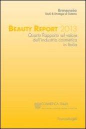 Beauty report 2013. Quarto rapporto sul valore dell'industria cosmetica in Italia