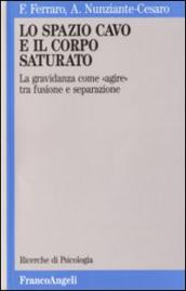 Lo spazio cavo e il corpo saturato. La gravidanza come «Agire» tra fusione e separazione