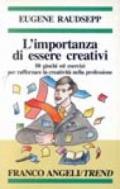 L'importanza di essere creativi. 50 giochi ed esercizi per rafforzare la creatività nella professione