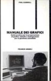 Manuale dei grafici. Guida pratica per la preparazione dei grafici, tabelle e nomogrammi per la gestione aziendale