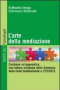 L'arte della mediazione. Contiene un'appendice con lettura orientata della sentenza della Corte Costituzionale n. 272/2012