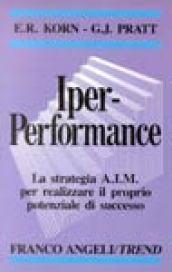Iper-performance. La strategia AIM per realizzare il proprio potenziale di successo