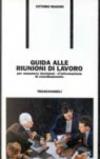 Guida alle riunioni di lavoro per assumere decisioni, di informazione, di coordinamento