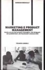 Marketing e product management. Guida ad uso dei product managers, dei dirigenti, dei pubblicitari, dei funzionari commerciali