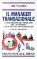 Il manager transazionale. Come risolvere i problemi delle persone con l'analisi transazionale