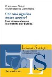 Che cosa significa essere europeo? Una ricerca al cuore e ai confini dell'Europa