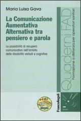 La comunicazione aumentativa alternativa tra pensiero e parola. Le possibilità di recupero comunicativo nell'ambito delle disabilità verbali e cognitive