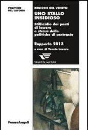 Uno stallo insidioso. Stillicidio dei posti di lavoro e stress delle politiche di contrasto. Rapporto 2013