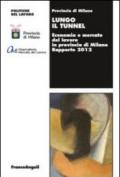 Lungo il tunnel. Economia e mercato del lavoro in provincia di Milano. Rapporto 2012