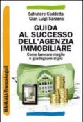 Guida al successo dell'agenzia immobiliare. Come lavorare meglio e guadagnare di più