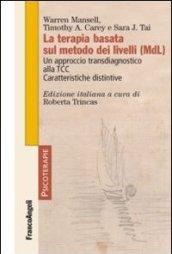 La terapia basata sul metodo dei livelli (MDL). Un approccio transdiagnostico alla TCC. Caratteristiche distintive